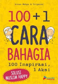 Image of 100+1 Cara Bahagia : 100 Inspirasi, 1 Aksi