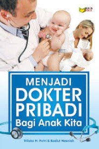 Image of Menjadi Dokter Pribadi Bagi Anak Kita