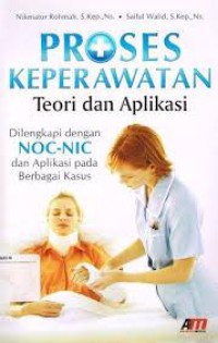 Image of Proses Keperawatan : Teori dan Apilkasi