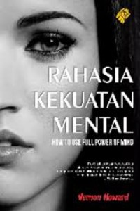 Image of Rahasia Kekuatan Mental : How To Use Full Power Of Mind