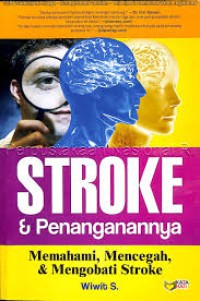 Image of Stroke & Penanganannya : Memahami. Mencegah, & Mengobati Stroke